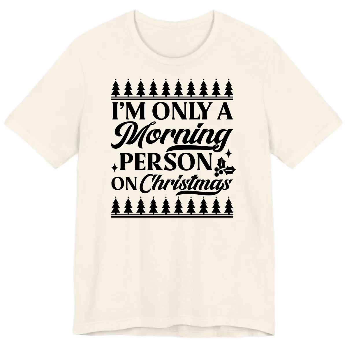 I'm Only A Morning Person On Christmas Premium T-Shirt in Natural